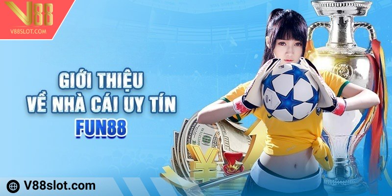 Giới thiệu nhà cái uy tín Fun88