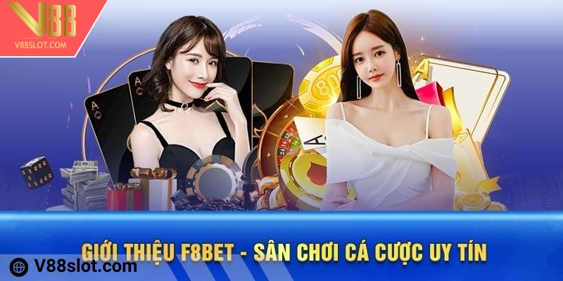 Giới thiệu nhà cái uy tín F8BET