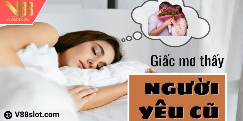 Mơ thấy người yêu cũ là điềm gì?