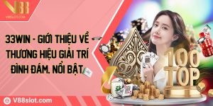 33win - Giới thiệu về thương hiệu giải trí đình đám, nổi bật