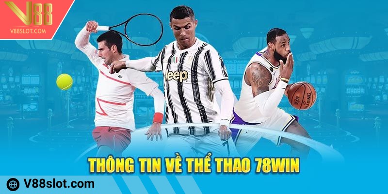 Những sảnh thể thao đình đám 78win người chơi không nên bỏ qua  