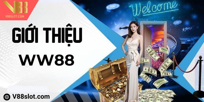 WW88 - Trải nghiệm sân chơi cá cược trực tuyến tuyệt đỉnh 1 Tóm tắt thông tin về thương hiệu giải trí trực tuyến WW88